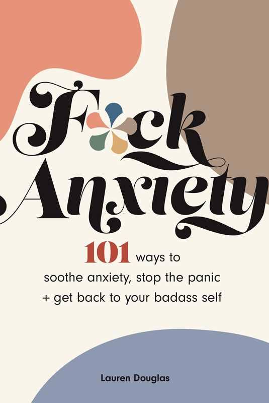 F*ck Anxiety by Lauren Douglas: Paperback; 208 pages / English