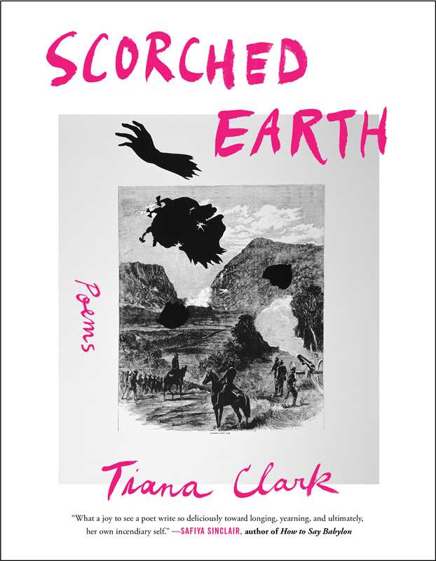 Scorched Earth by Tiana Clark: Paperback; 112 pages / English