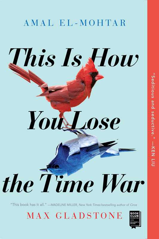 This Is How You Lose the Time War by Amal El-Mohtar: Paperback; 224 pages / English