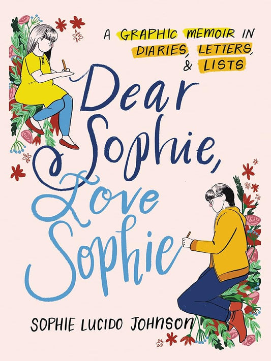 Dear Sophie, Love Sophie: A Graphic Memoir in Diaries, Letters, and Lists cover image