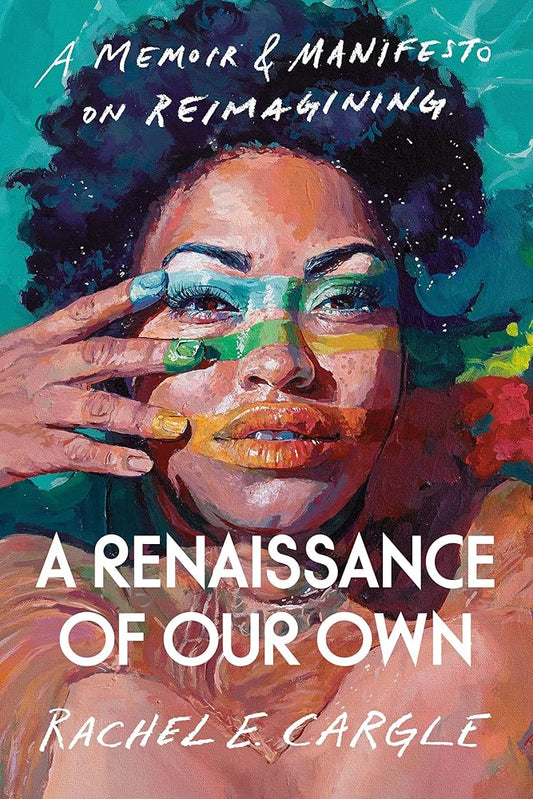 A Renaissance of Our Own: A Memoir & Manifesto on Reimagining cover image