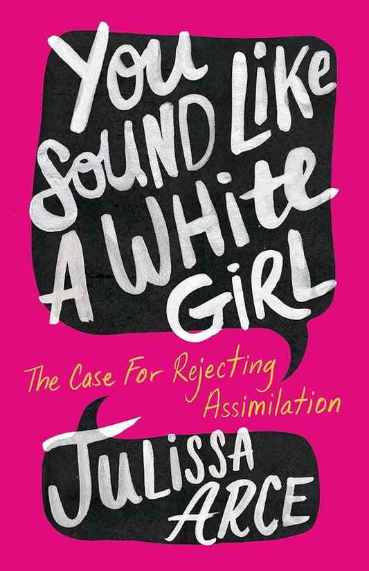You Sound Like a White Girl: The Case for Rejecting Assimilation cover image