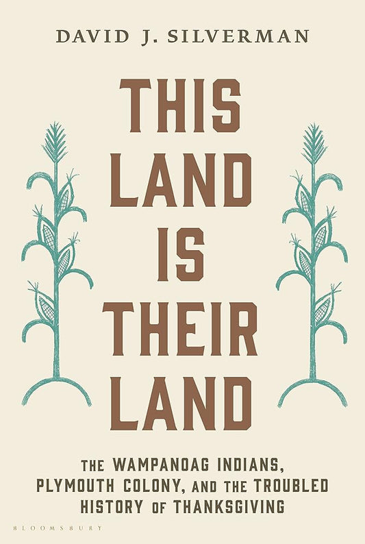 This Land Is Their Land: The Wampanoag Indians, Plymouth Colony, and the Troubled History of Thanksgiving cover image