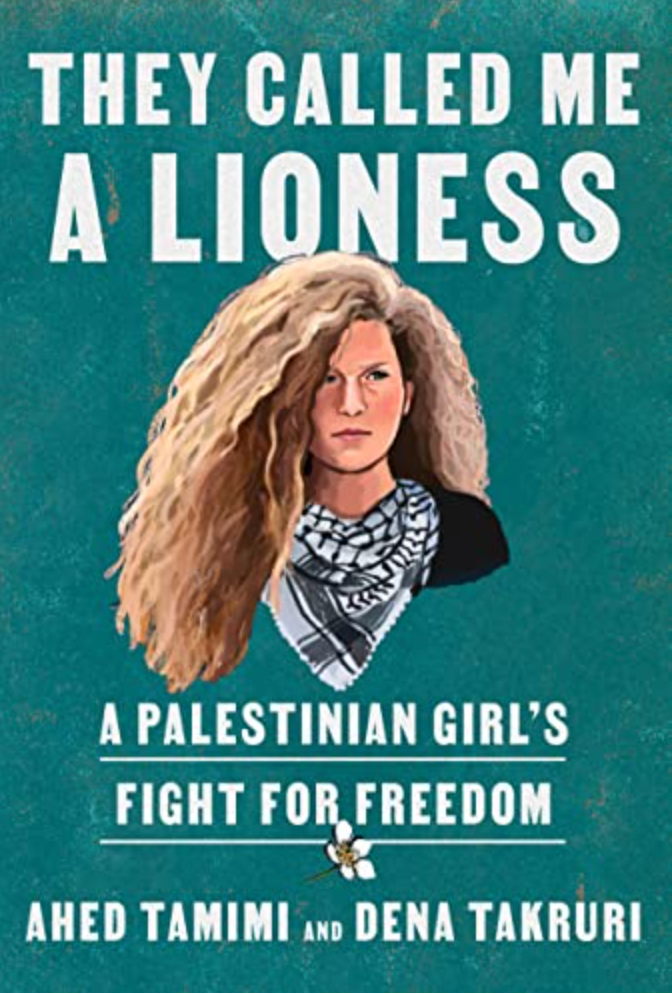 THEY CALLED ME A LIONESS: A PALESTINIAN GIRL'S FIGHT FOR FREEDOM