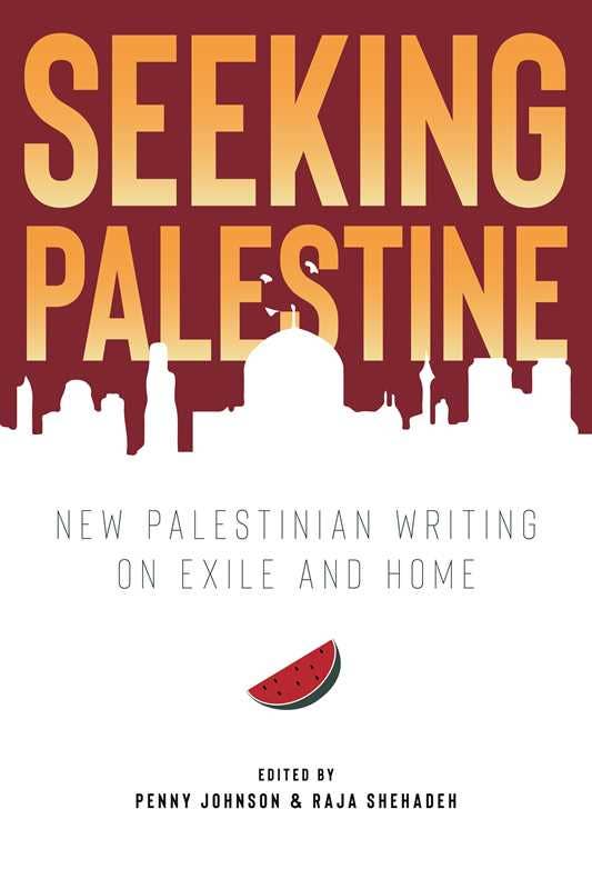 Seeking Palestine by Penny (ed.) Johnson: Paperback; 224 pages / English